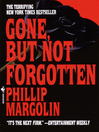 Cover image for Gone, But Not Forgotten